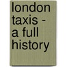 London Taxis - A Full History door Bill Munro