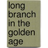 Long Branch in the Golden Age door Sharon Hazard