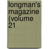 Longman's Magazine (Volume 21 by Charles James Longman