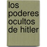 Los Poderes Ocultos De Hitler by Rafael Lopez-Alonso