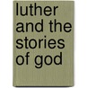 Luther And The Stories Of God door Robert Kolb