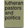 Lutheran Pastors and Politics door Steven R. Montreal