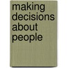 Making Decisions About People door Alex Dennis