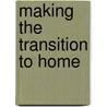 Making The Transition To Home door Paul Furtaw