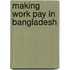 Making Work Pay In Bangladesh