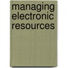 Managing Electronic Resources door Ryan Weir