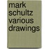 Mark Schultz Various Drawings