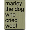 Marley The Dog Who Cried Woof by Susan Hill