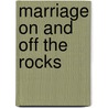 Marriage On And Off The Rocks door Christine Posti
