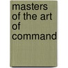 Masters of the Art of Command door James L. Stokesbury