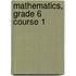 Mathematics, Grade 6 Course 1