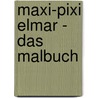 Maxi-Pixi Elmar - Das Malbuch by David MacKee