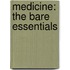 Medicine: The Bare Essentials