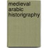 Medieval Arabic Historigraphy