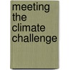 Meeting The Climate Challenge door Stephen Byers