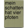 Mein Schatten Hat Vier Pfoten by Christa Schütt