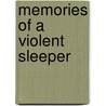 Memories Of A Violent Sleeper door Matt Micheli