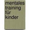 Mentales Training für Kinder by Johanna Pana