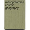 Mesopotamian Cosmic Geography door Wayne Horowitz