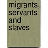 Migrants, Servants And Slaves door Russell R. Mendard
