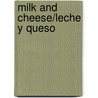 Milk And Cheese/Leche Y Queso by Tea Benduhn