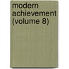 Modern Achievement (Volume 8) door Edward Everett Hale