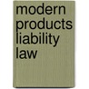 Modern Products Liability Law door Richard A. Epstein