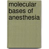 Molecular Bases Of Anesthesia door Phil Skolnick