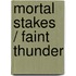 Mortal Stakes / Faint Thunder