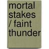 Mortal Stakes / Faint Thunder door Timothy Murphy
