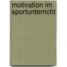 Motivation Im Sportunterricht door Lisa Sangmeister