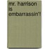Mr. Harrison Is Embarrassin'!