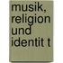 Musik, Religion Und Identit T