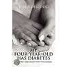 My Four-Year-Old Has Diabetes by Holly Dell'olio