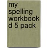 My Spelling Workbook D 5 Pack door Ric Publications