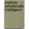 Mythos Emotionale Intelligenz door Peter Schmidt