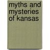Myths and Mysteries of Kansas door Diana Lambdin Meyer