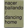 Nacer Bailando / Dancing Home door Gabriel M. Zubizarreta