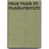 Neue Musik Im Musikunterricht door Christian Hering