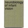 Neurobiology Of Infant Vision door Patricia E. Molina