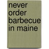 Never Order Barbecue in Maine door Ken Tanner