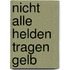 Nicht alle Helden tragen Gelb