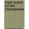 Night Watch On The Chesapeake door Peter Meinke