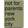 Not for Parents New York City door Klay Lamprell
