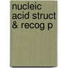 Nucleic Acid Struct & Recog P by Stephen Neidle