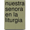 Nuestra Senora En La Liturgia by J.D. Crichton