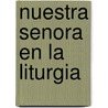 Nuestra Senora En La Liturgia door J.D. Crichton