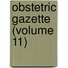 Obstetric Gazette (Volume 11) door Unknown Author
