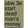 Obw 3e Start Dead Man's Money by John Escott