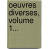 Oeuvres Diverses, Volume 1... door Pierre C. Roy